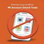 Risks of using unofficial Mi Account Unlock Tools